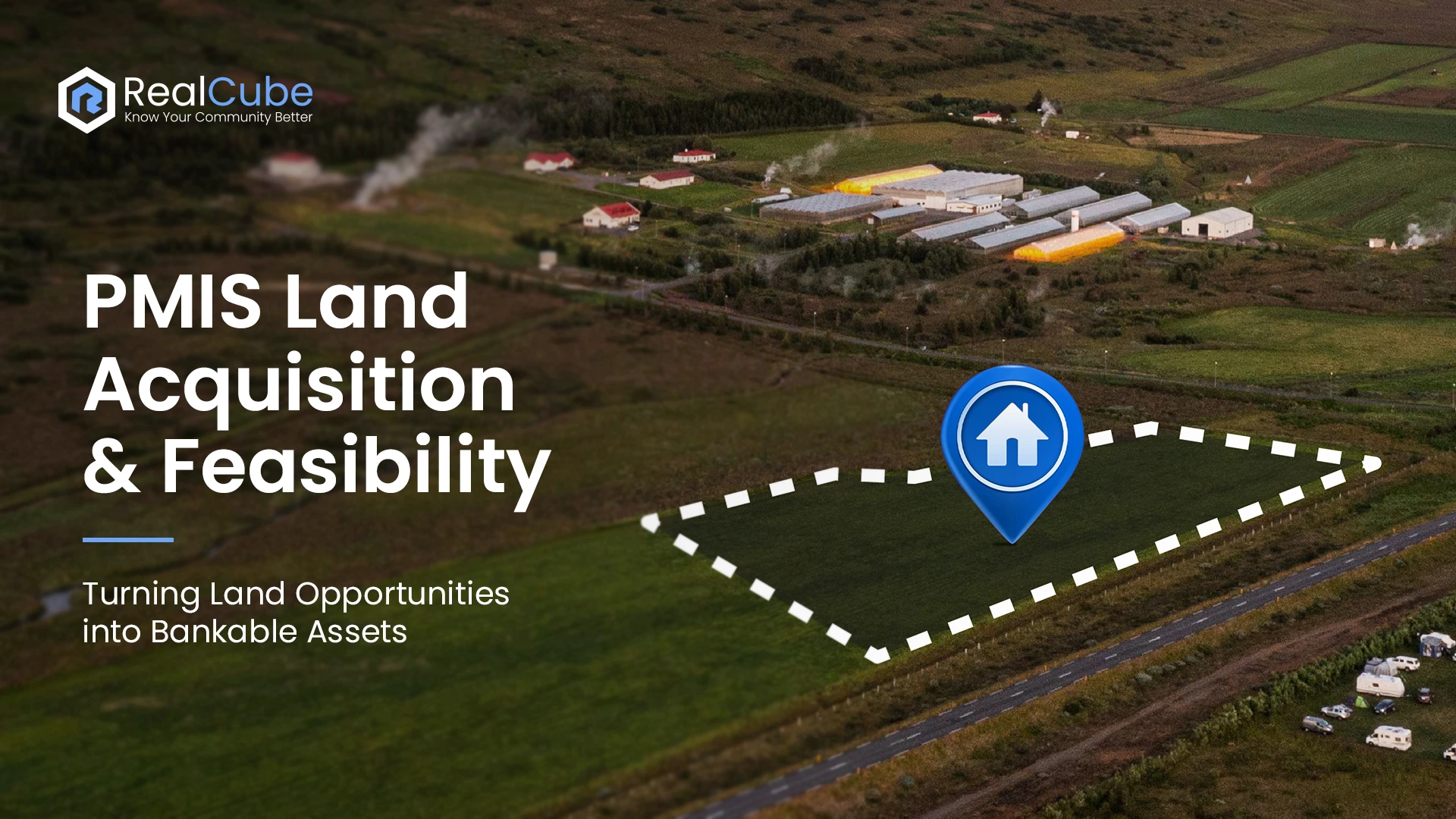 PMIS Land Acquisition & Feasibility: Turning Land Opportunities into Bankable Assets