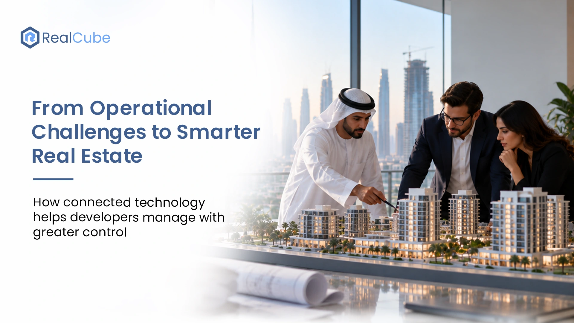 From Operational Challenges to Smarter Real Estate: How connected technology helps developers manage with greater control.
