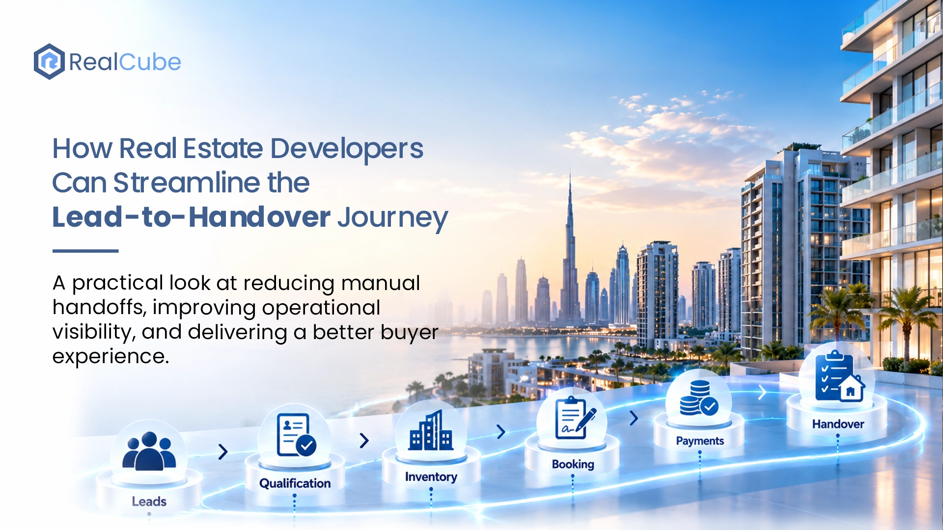 How Real Estate Developers Can Streamline the Lead-to-Handover Journey :  A practical look at reducing manual handoffs, improving operational visibility, and delivering a better buyer experience.